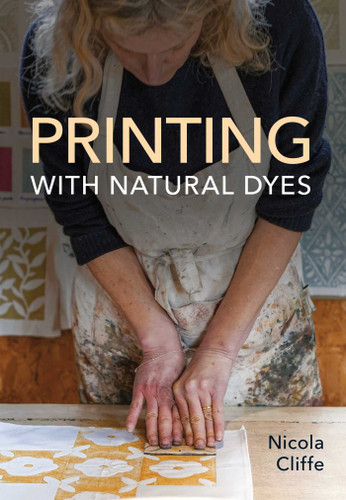 Printing with Natural Dyes book cover by Nicola Cliffe