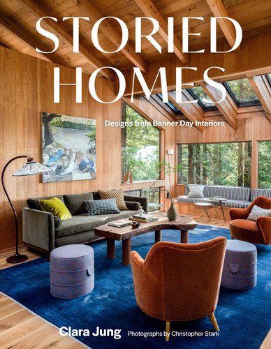Storied Homes: Designs from Banner Day Interiors book cover by Clara Jung