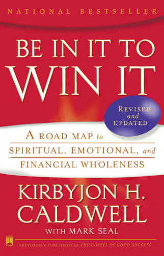 Be In It to Win It: A Road Map to Spiritual, Emotional, and Financial Wholeness book cover by Kirbyjon H. Caldwell