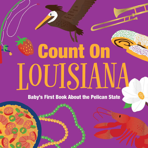 Count On Louisiana: Baby's First Book About the Pelican State (Count On) book cover by 