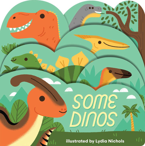 Some Dinos: A lush multi-layered die cut reveal celebrating Dinosaurs (Layered View) book cover by 