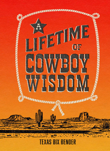 A Lifetime of Cowboy Wisdom (Western Humor) book cover by Texas Bix Bender
