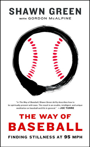 The Way of Baseball: Finding Stillness at 95 mph book cover by Shawn Green