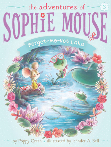 Forget-Me-Not Lake (The Adventures of Sophie Mouse) book cover by Poppy Green