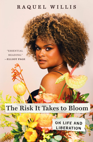 The Risk It Takes to Bloom: On Life and Liberation book cover by Raquel Willis