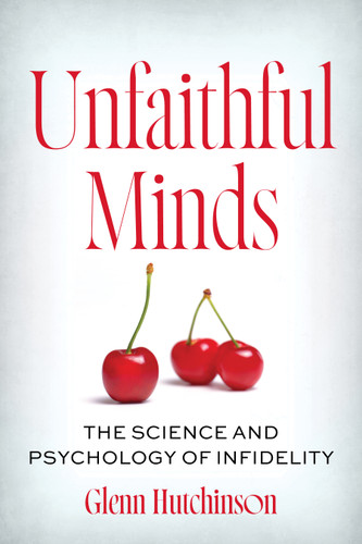 Unfaithful Minds: The Science and Psychology of Infidelity book cover by Glenn Hutchinson