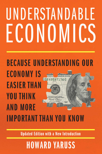 Understandable Economics: Because Understanding Our Economy Is Easier Than You Think and More Important Than You Know book cover by Howard Yaruss