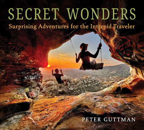 Secret Wonders: Surprising Adventures for the Intrepid Traveler book cover by Peter Guttman