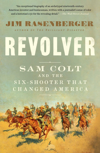 Revolver: Sam Colt and the Six-Shooter That Changed America book cover by Jim Rasenberger