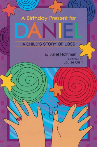 Birthday Present for Daniel: A Child's Story of Loss book cover by Juliet Cassuto Rothman