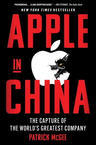 Apple in China: The Capture of the World's Greatest Company book cover by Patrick McGee