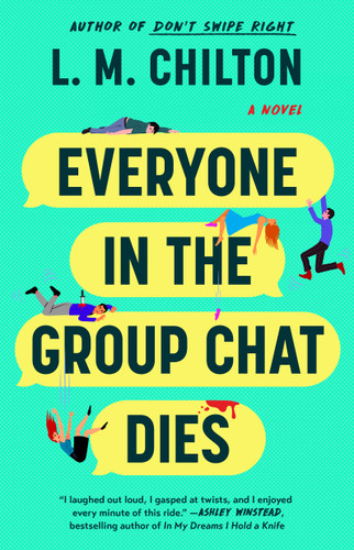 Everyone in the Group Chat Dies: A Novel book cover by L.M. Chilton