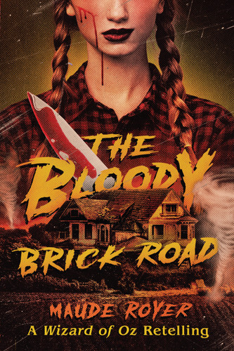 The Bloody Brick Road: A Wizard of Oz Retelling (The Forbidden Tales) book cover by Maude Royer