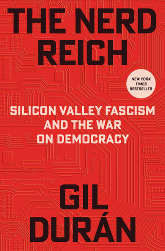 The Nerd Reich: Silicon Valley Fascism and the War on Democracy book cover by Gil Durán