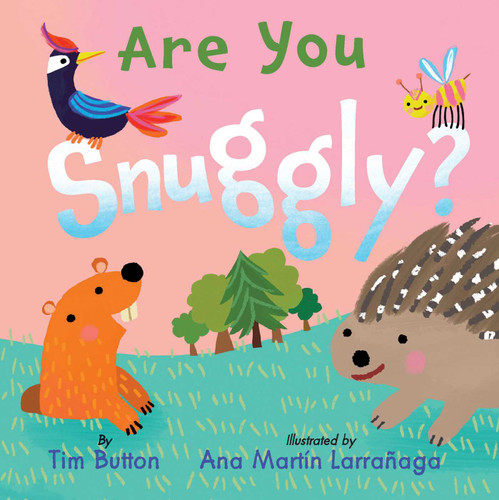 Are You Snuggly?: (INTERACTIVE READ-ALOUD WITH NOVELTY MIRROR) (It's YOU! Books) book cover by Tim Button