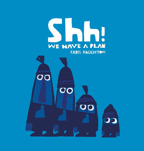 Shh! We Have a Plan book cover by Chris Haughton