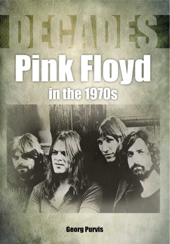 Pink Floyd in the 1970s (Decades in Music) book cover by Georg Purvis