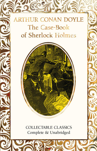 The Case-Book of Sherlock Holmes (Flame Tree Collectable Classics) book cover by Arthur Conan Doyle