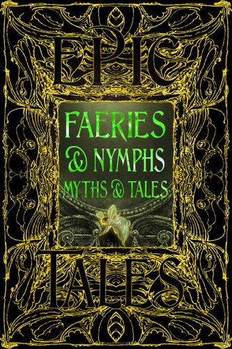 Faeries & Nymphs Myths & Tales: Epic Tales (Gothic Fantasy) book cover by 