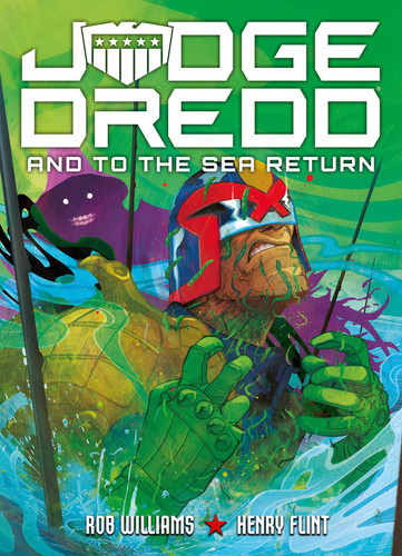 Judge Dredd: And to the Sea Return (Judge Dredd) book cover by Rob Williams