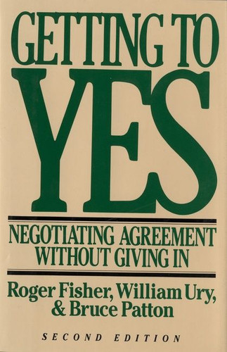 Getting To Yes: Negotiating Agreement Without Giving In book cover by William L. Ury, Roger Fisher