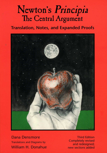Newton's Principia, The Central Argument: Translation, Notes, Expanded Proofs book cover by Dana Densmore