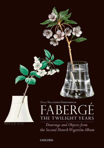 Fabergé: The Twilight Years: Drawings and Objects from the Workshop of Henrik Wigström book cover by Ulla Tillander-Godenhielm