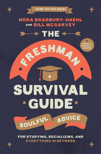 The Freshman Survival Guide: Soulful Advice for Studying, Socializing, and Everything In Between book cover by Bill McGarvey, Nora Bradbury-Haehl