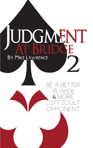 Judgment at Bridge 2: Be a Better Player and More Difficult Opponent book cover by Mike Lawrence