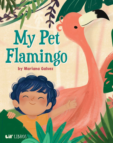 My Pet Flamingo (Bilingual: English/Spanish) book cover by Mariana Galvez