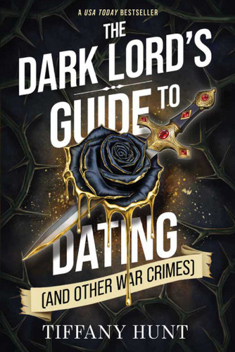 The Dark Lord's Guide to Dating (and Other War Crimes) (Guides to Villainy and Love) book cover by Tiffany Hunt