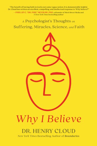 Why I Believe: A Psychologist's Thoughts on Suffering, Miracles, Science, and Faith book cover by Dr. Henry Cloud