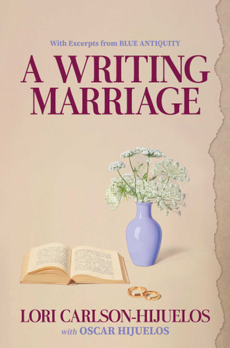 A Writing Marriage: With Excerpts from Blue Antiquity book cover by Lori Carlson-Hijuelos