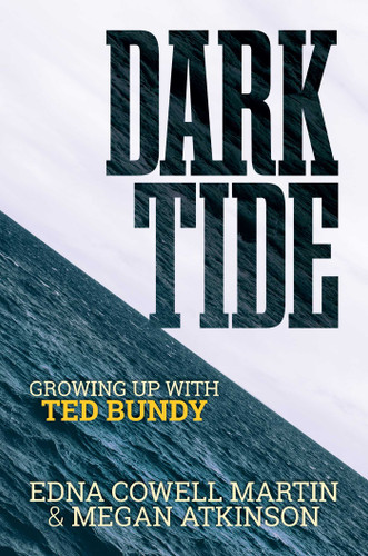Dark Tide: Growing Up With Ted Bundy book cover by Edna Cowell Martin, Megan Atkinson