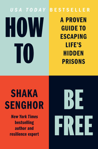 How to Be Free: A Proven Guide to Escaping Life's Hidden Prisons book cover by Shaka Senghor