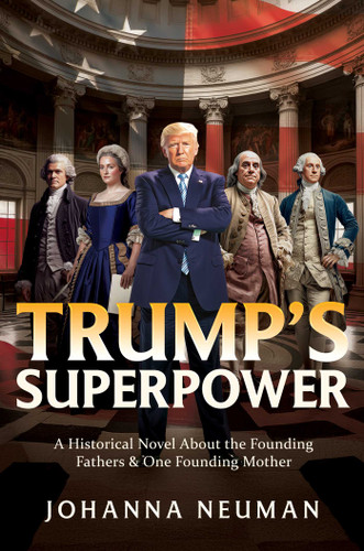 Trump's Superpower: A Historical Novel About the Founding Fathers & One Founding Mother book cover by Johanna Neuman