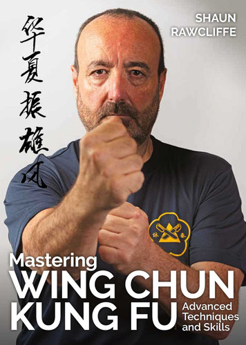 Mastering Wing Chun Kung Fu: Advanced Techniques and Skills book cover by Shaun Rawcliffe