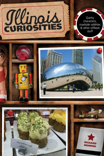 Illinois Curiosities: Quirky Characters, Roadside Oddities & Other Offbeat Stuff (Curiosities Series) book cover by Richard Moreno