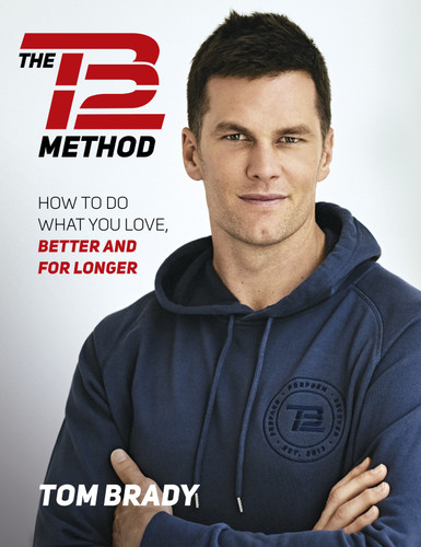 The TB12 Method: How to Do What You Love, Better and for Longer book cover by Tom Brady