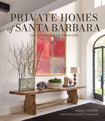 Private Homes of Santa Barbara: The Visionaries & Creators book cover by Holly Lepere