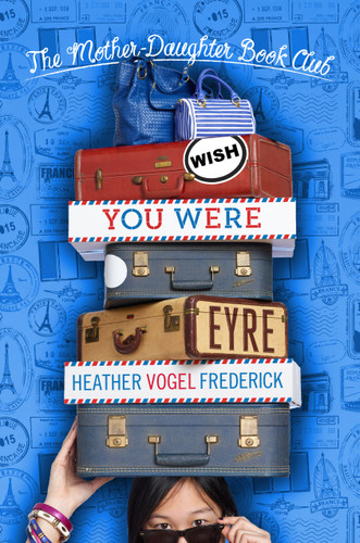 Wish You Were Eyre (The Mother-Daughter Book Club) book cover by Heather Vogel Frederick