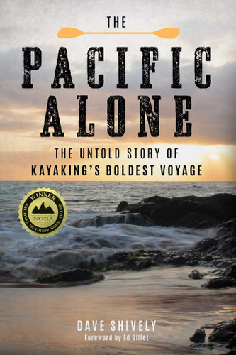 The Pacific Alone: The Untold Story of Kayaking's Boldest Voyage book cover by Dave Shively