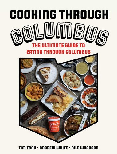 Cooking through Columbus: The Ultimate Guide to Eating through Columbus book cover by Tim Trad, Andrew White, Nile Woodson