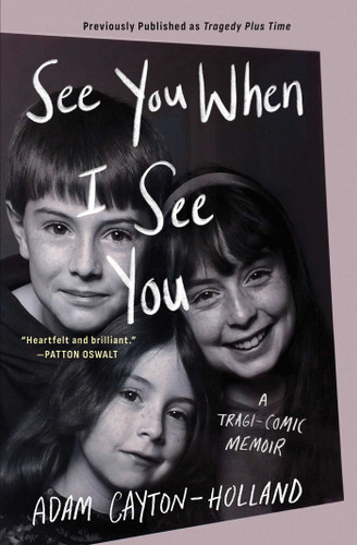 See You When I See You: A Tragi-comic Memoir book cover by Adam Cayton-Holland