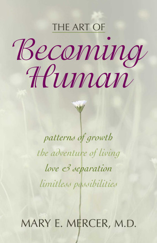 Art of Becoming Human: Patterns of Growth, the Adventure of Living, Love & Separation, Limitless Possibilities book cover by Mary E. Mercer