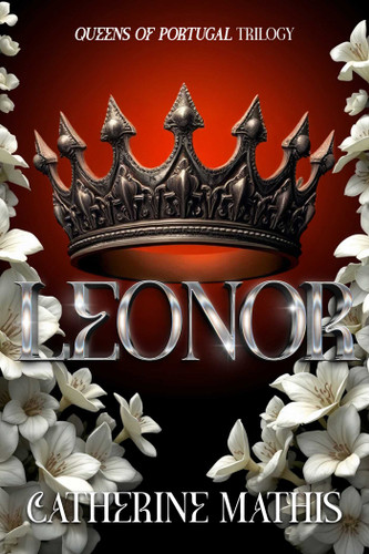 Leonor (Queens of Portugal) book cover by Catherine Mathis