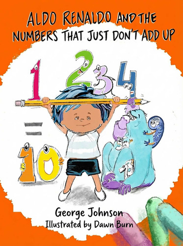 Aldo Renaldo and the Numbers That Just Don't Add Up book cover by George Johnson