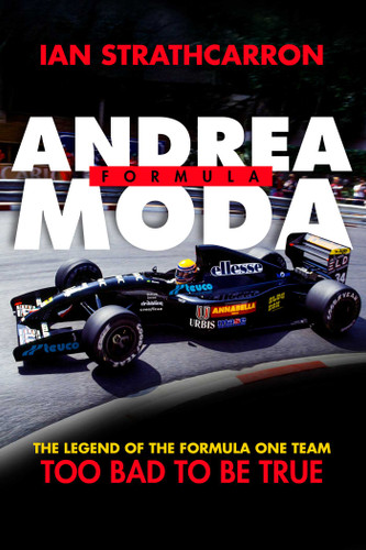 Andrea Moda Formula: The Legend Of The Formula One Team Too Bad To Be True book cover by Ian Strathcarron