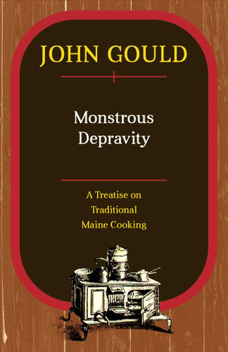 Monstrous Depravity: A Treatise on Traditional Maine Cooking book cover by John Gould