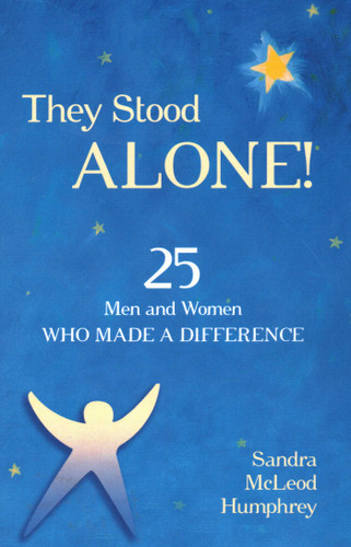 They Stood Alone!: 25 Men and Women Who Made a Difference book cover by Sandra Mcleod Humphrey